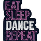Eat Sleep Dance Repeat Patch (3.2 Inch) Iron or Sew-on Badge Perfect for DIY Costume, Shorts, Jackets, Bags, Shirts, Pants Gift Patches