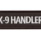 K-9 Handler Patch SWAT K9 Dogs of War Tactical Morale Army Gear Touch Fastener Patches (5 Inch) Hook-and-Loop Velkro Badge