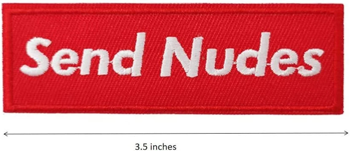 Send Nudes Patch (3.5 Inch) Iron-on Badge Funny Meme Patches